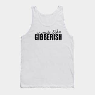 Gibberish - Auditory Processing Disorder Tank Top